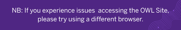 NOTE IF You have issues with accessing the OWL Site, Please try using a different browser.